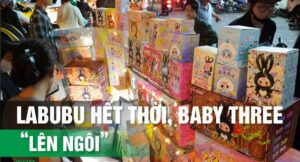 LABUBU HẾT THỜI, BABY THREE "LÊN NGÔI"